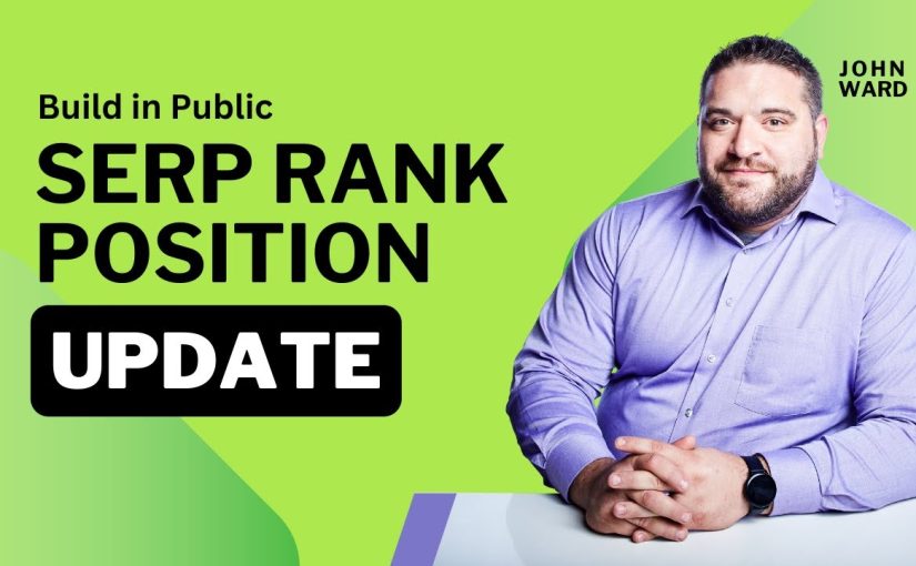 Build-in-Public – Episode 25 – SERP Rank Position Update