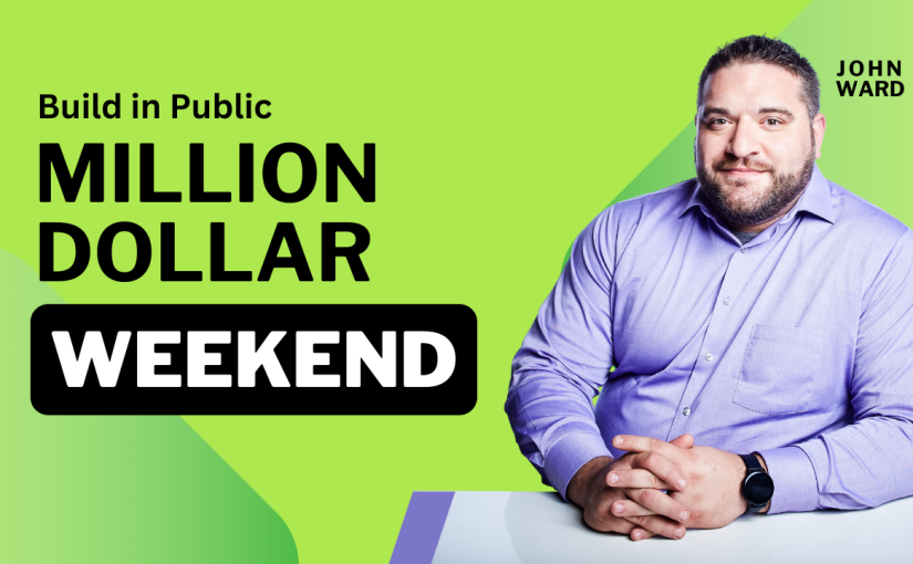 Build-in-Public – Episode 5 – The Million Dollar Weekend