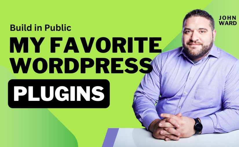 Build-in-Public – Episode 17 – My Favorite WordPress Plugins