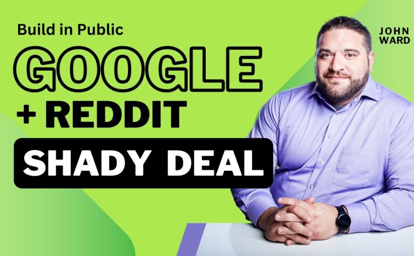 Build-in-Public – Episode 18 – Google and Reddit Deal