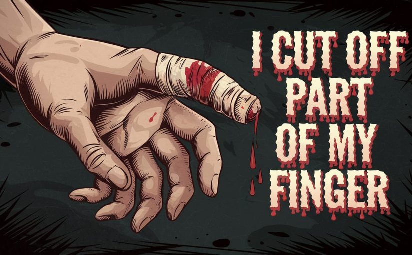 I cut off part of my finger